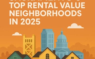 Sacramento’s Top Rental Value Neighborhoods in 2025