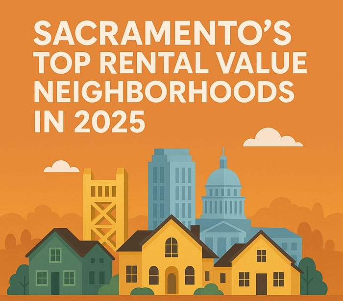 Sacramento’s Top Rental Value Neighborhoods in 2025